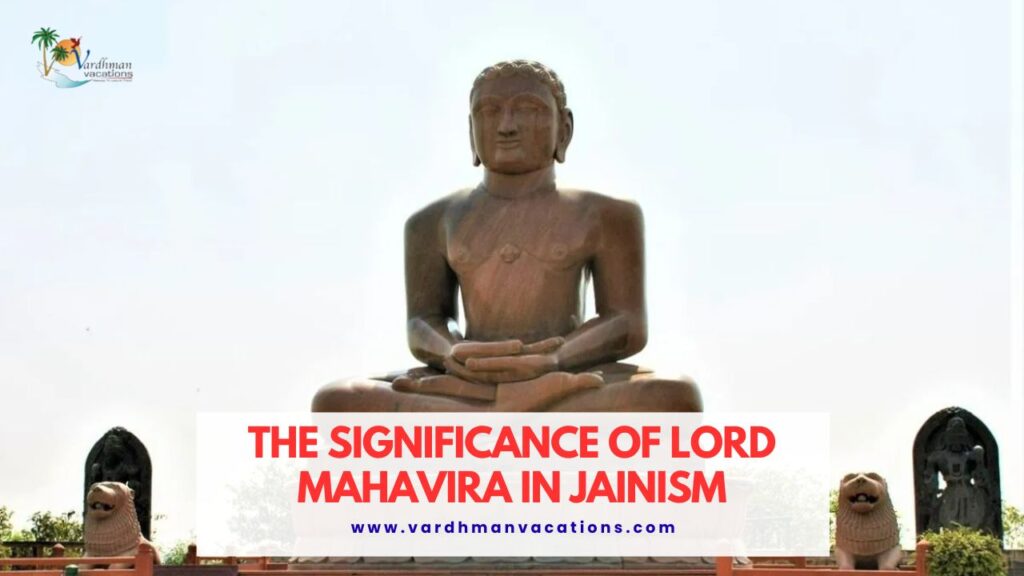 The Significance of Lord Mahavira in Jainism