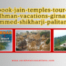 Why Book Jain Temples Tours with Vardhman Vacations: A Spiritual Journey to Girnar Ji, Sammed Shikharji, and Palitana