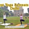 Best Yoga Retreats in Delhi