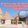 Discovering the Sacred 1008 Parshwanath Temple in Gujarat