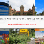 India’s Architectural Jewels on Rails