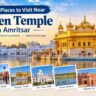 Places to Visit Near the Golden Temple